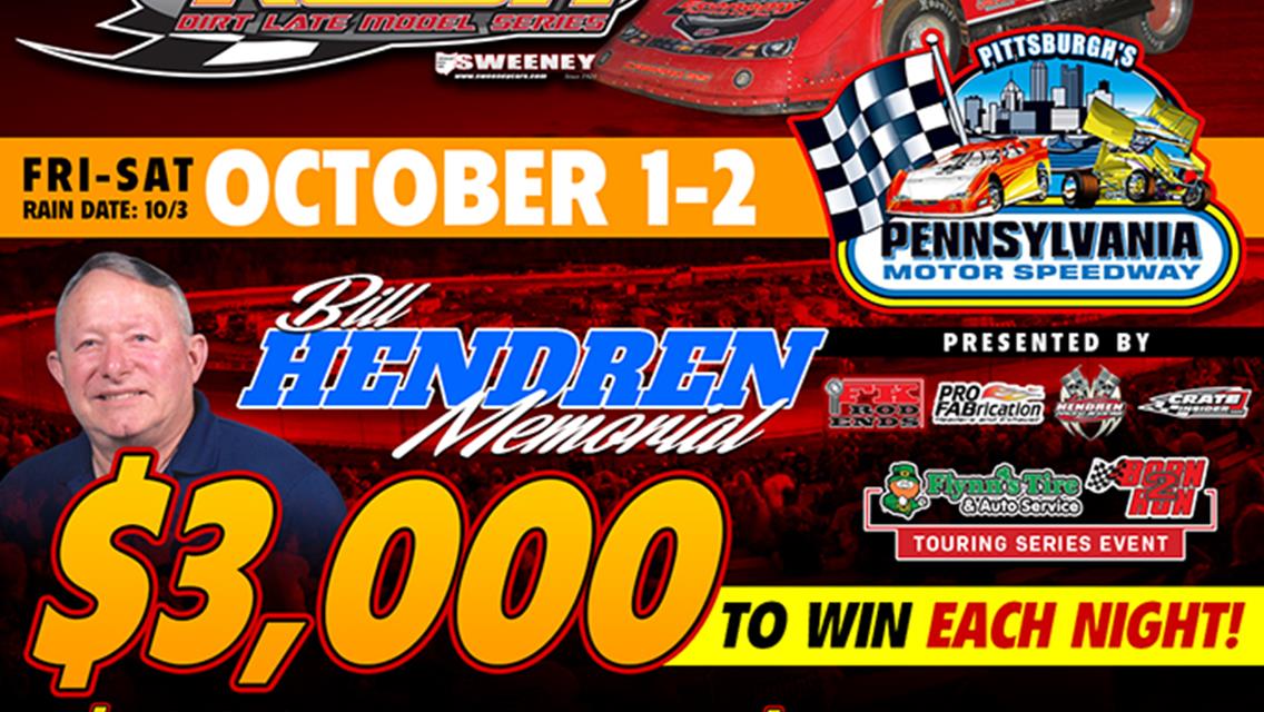 &quot;BILL HENDREN MEMORIAL&quot; FOR RUSH LATE MODEL FLYNN&#39;S TIRE/BORN2RUN LUBRICANTS TOUR FRIDAY &amp; SATURDAY AT PITTSBURGH; $3000 TO-WIN EACH NIGHT PRESENTED B