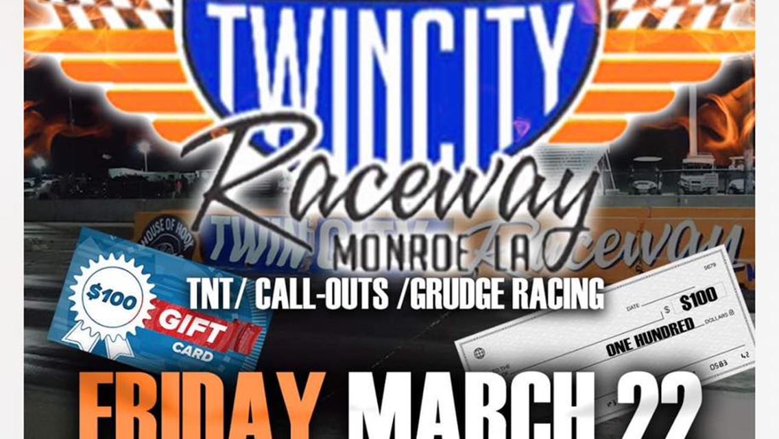 TNT / CALL-OUTS / GRUDGE RACING - Rescheduled to MARCH 22nd