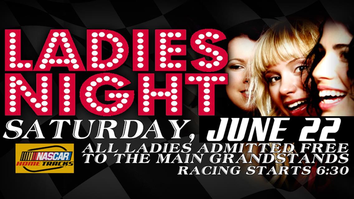 Ladies FREE Saturday Night June 22nd At The NASCAR Races