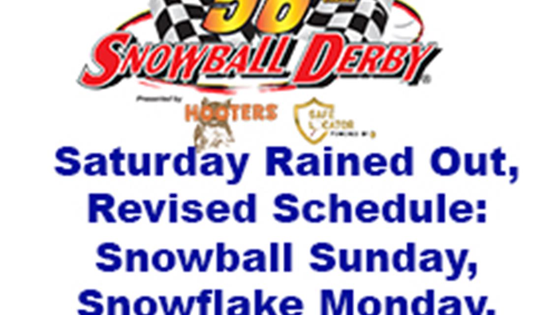 Saturday Rained Out, Snowball Sunday 2pm; Snowflake &amp; Outlaws Moved To Monday 3pm