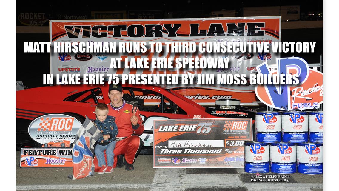 MATT HIRSCHMAN RUNS TO THIRD CONSECUTIVE VICTORY AT LAKE ERIE SPEEDWAY IN LAKE ERIE 75 PRESENTED BY JIM MOSS BUILDERS