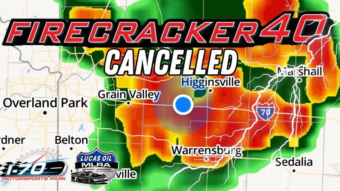 FIRECRACKER 40 CANCELLED DUE TO HEAVY AFTERNOON RAIN WITH MORE RAINFALL EXPECTED IN THE EVENING