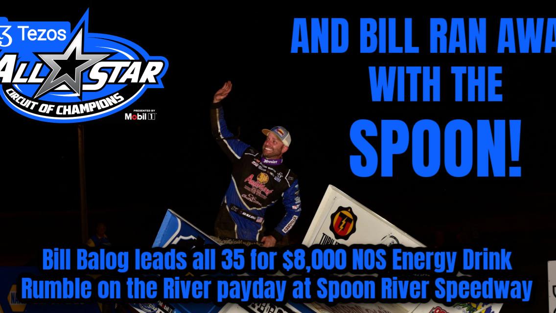 Bill Balog leads all 35 for $8,000 NOS Energy Drink Rumble on the River payday at Spoon River Speedway