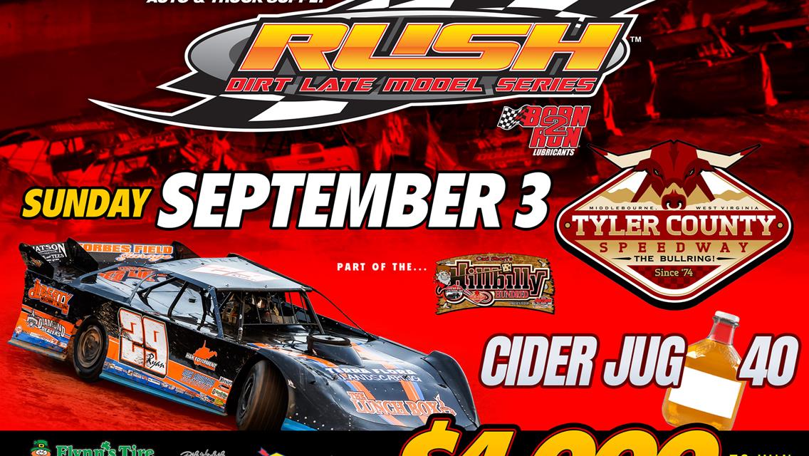 HOVIS RUSH LATE MODEL FLYNN&#39;S TIRE TOUR HEADS SOUTH TO TYLER COUNTY SUNDAY FOR $4000 TO-WIN &quot;CIDER JUG 40&quot; PART OF THE &quot;HILLBILLY 100&quot;