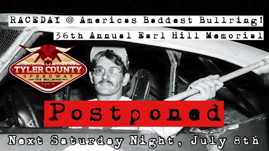 36th Annual Earl Hill Memorial Postponed to Next Saturday Night, July 8th