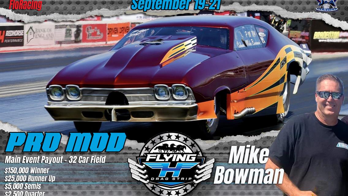 Mike Bowman will &quot;be racing the Pro Mod and the Bowman Twins will be racing Jr.&#39;s. The first time we&#39;re all going to be racing at the same event!&quot;