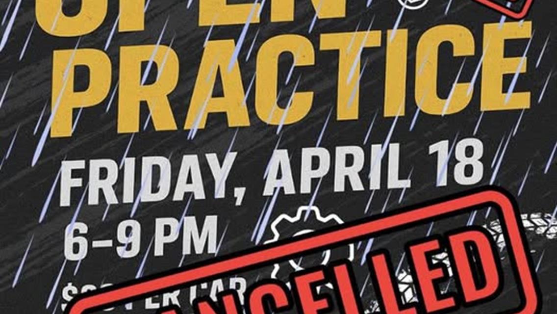 Open Practice Friday 4/18 Cancelled Due to Rain