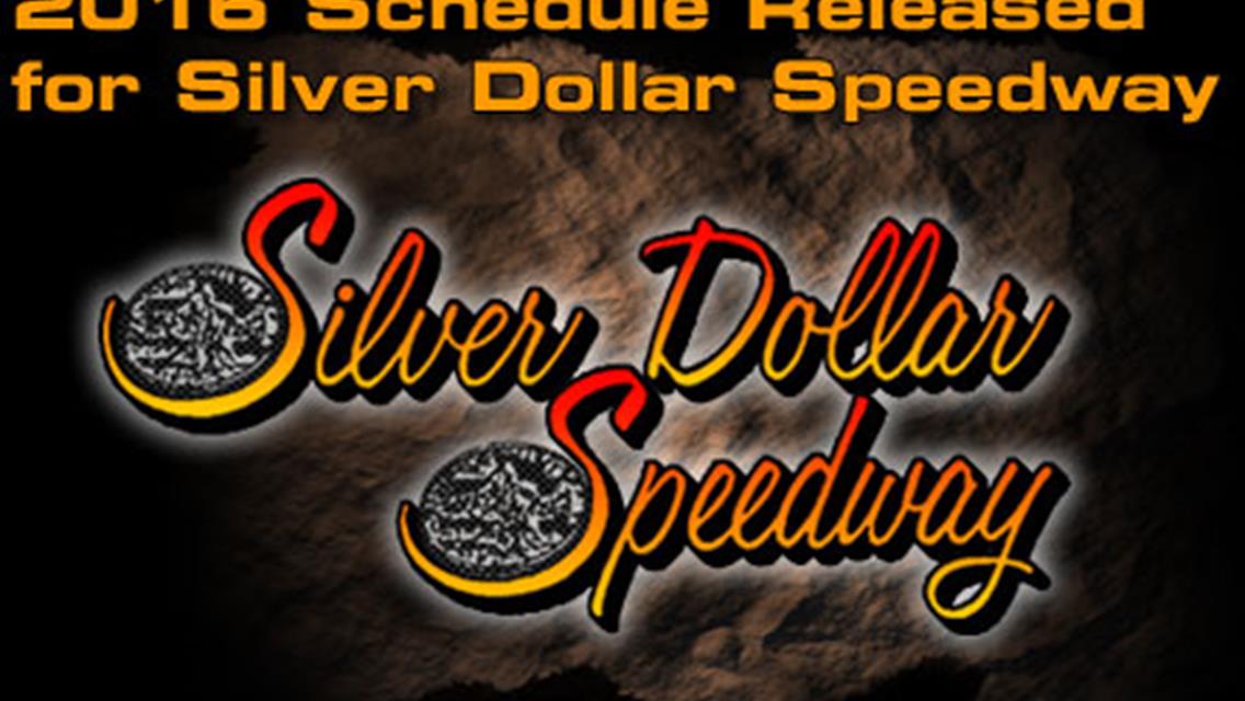 2016 Schedule Released for Silver Dollar Speedway