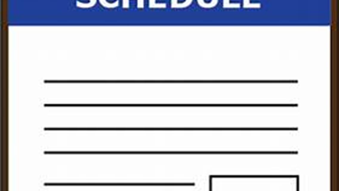 5/25 Schedule Saturday Racing $12 Adults, Kids 12U Free