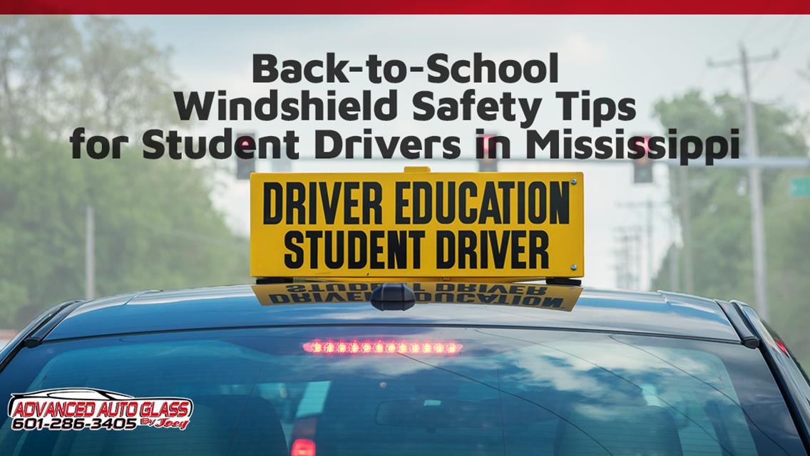 Back-to-School Windshield Safety Tips for Student Drivers in Mississippi