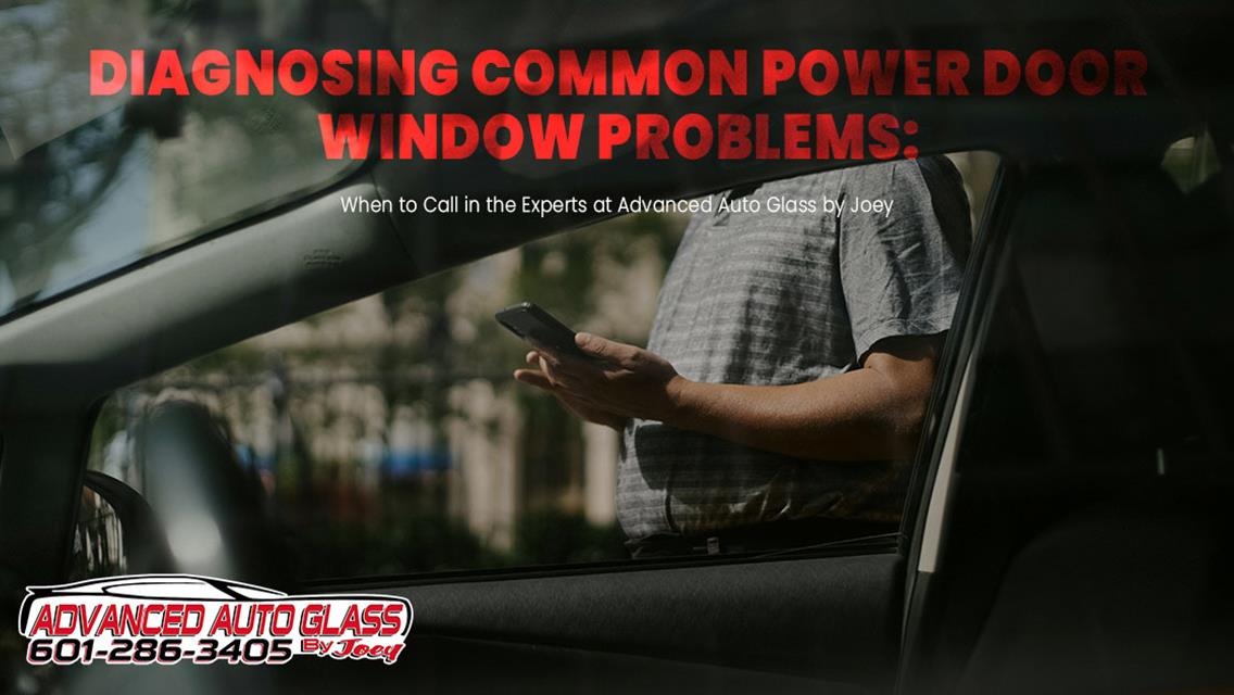 Diagnosing Common Power Door Window Problems: When to Call in the Experts at Advanced Auto Glass by Joey