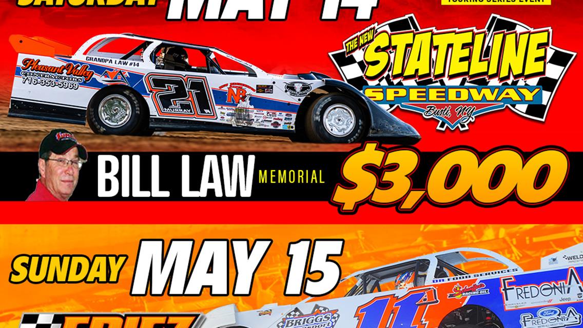 RUSH LATE MODELS SET FOR WEEKEND DOUBLEHEADER OF $3000 TO-WIN FLYNN&#39;S TIRE TOUR EVENTS AT STATELINE SATURDAY FOR &quot;BILL LAW MEMORIAL&quot; &amp; ERIEZ SUNDAY