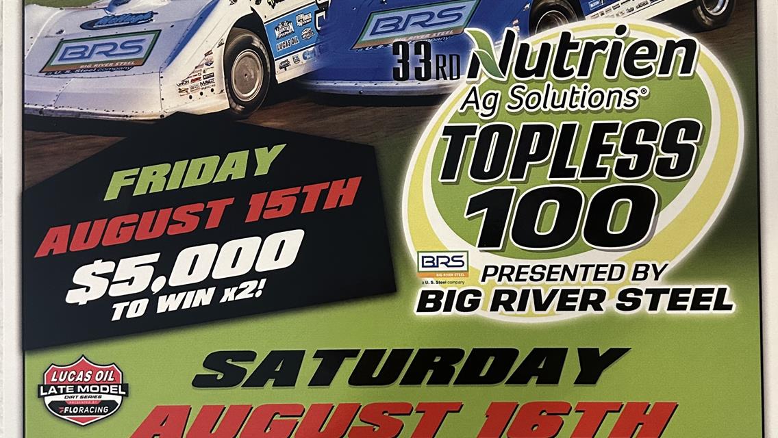AUGUST 15-16– THE NUTRIEN AG SOLUTIONS TOPLESS 100 presented by BIG RIVER STEEL
