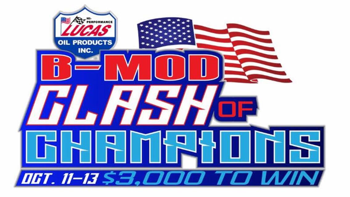 Lucas Oil B-Mod Clash of Champions I, with $3,000 to the winner, to run in conjunction with MLRA Fall Nationals