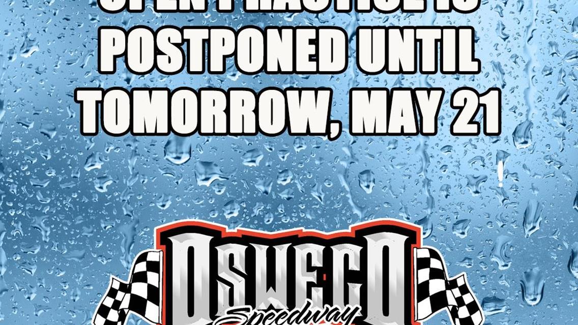 OPEN PRACTICE POSTPONED UNTIL SUNDAY, MAY 21