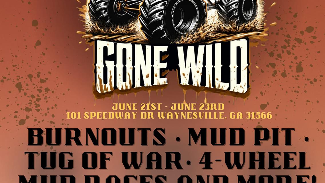 Golden Isles Speedway Gone Wild, 4wd &amp; truck 3 day event June 21-23