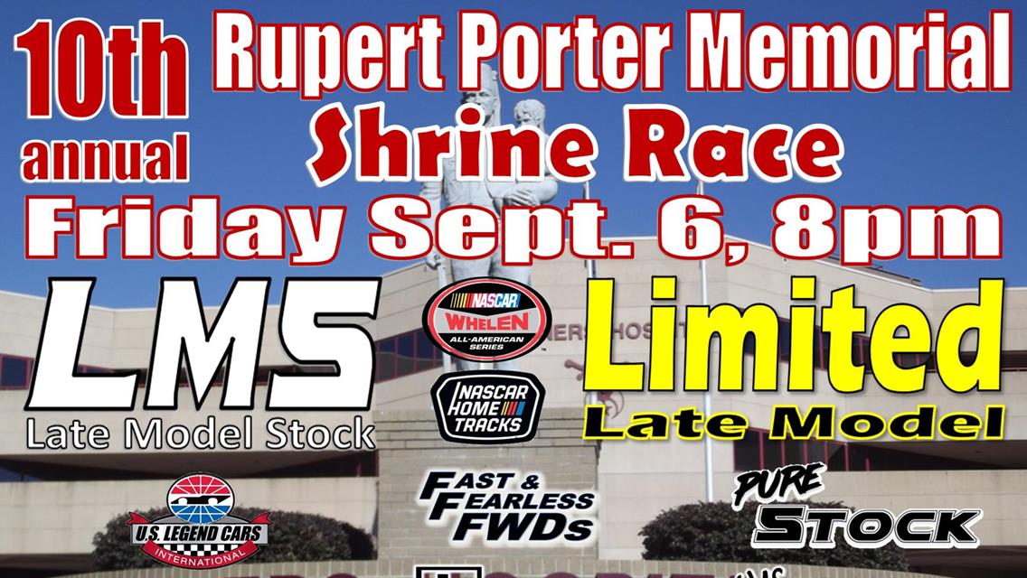 NEXT EVENT: 10th Annual Rupert Porter Memorial Shrine Race Friday September 6th 8pm