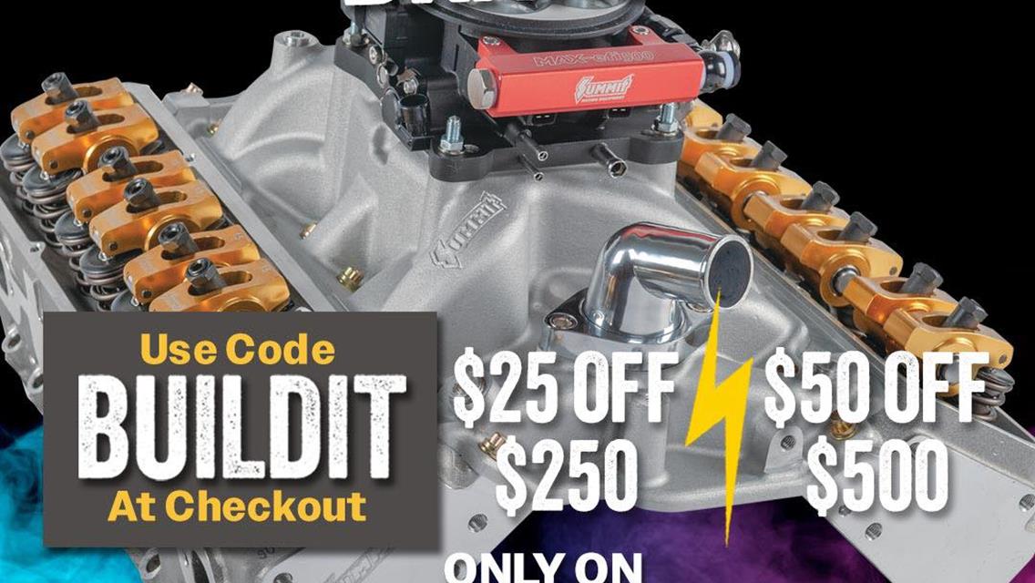 With code BUILDIT, you can save money on Summit branded parts for your racecar, hot rod, project car!
