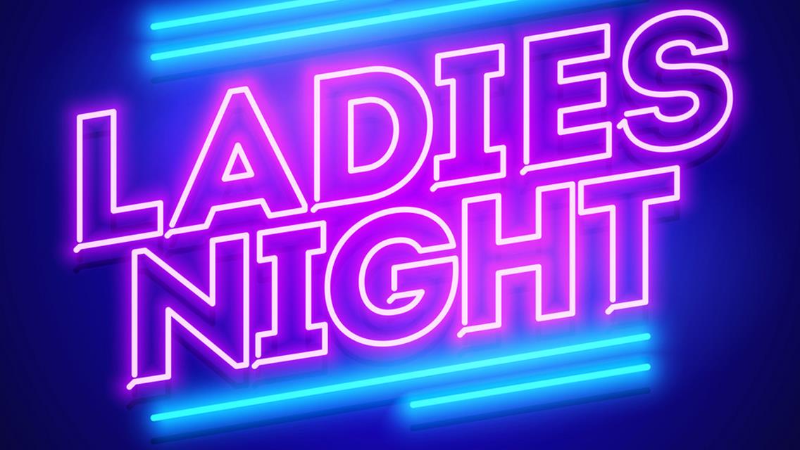 LADIES NIGHT, TICKETS ON SALE NOW!