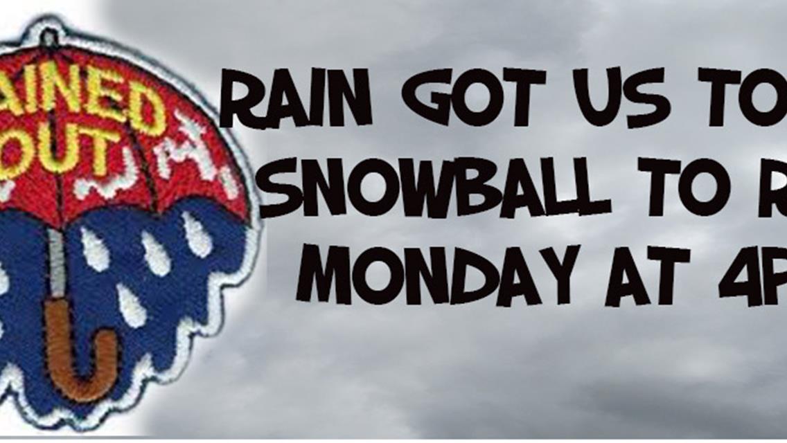 Snowball moved to Monday at 4pm