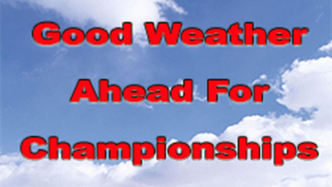 Good Weather Forecast for Saturday Night Championships.