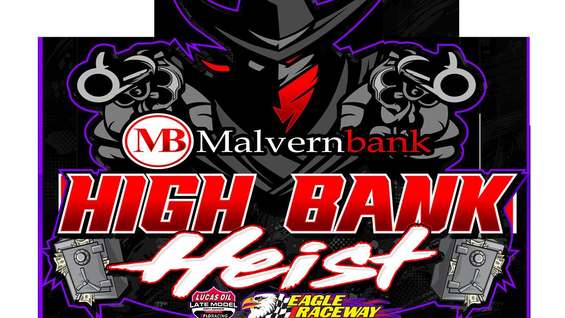 Tickets now available for the HIGH BANK HEIST Lucas Oil Late Model event at Eagle Raceway