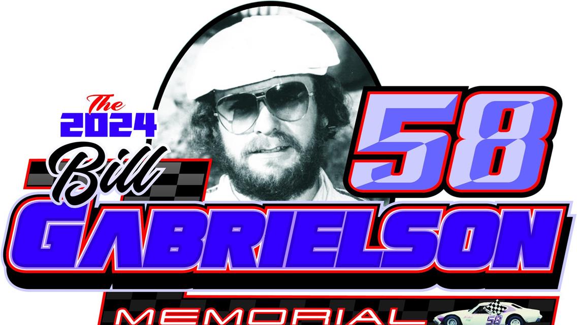 $2,558 TO-WIN UMP MOD &quot;BILL GABRIELSON MEMORIAL&quot; HEADLINES SATURDAY&#39;S &quot;STEEL VALLEY THUNDER&quot;; ECONO MOD TOUR, STOCKS &amp; RUSH MODS ALSO IN ACTION