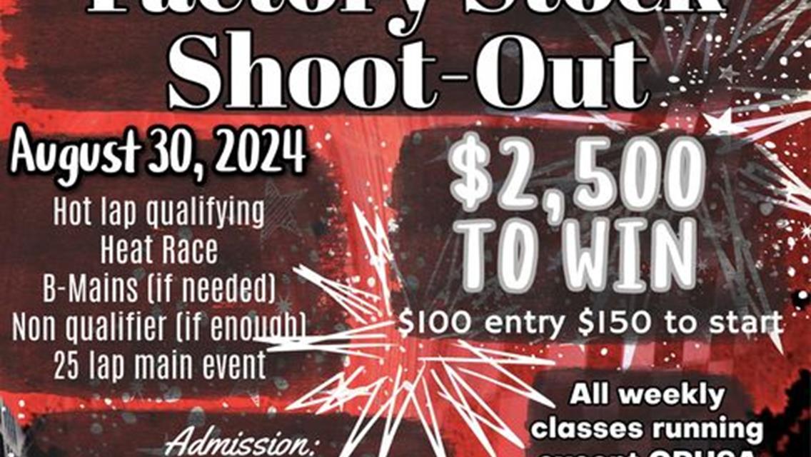 Factory Stocks, it’s time to show up and show out. Moulton Speedway is running a $2500 to win Factory Stock Shoot Out on August 30th.