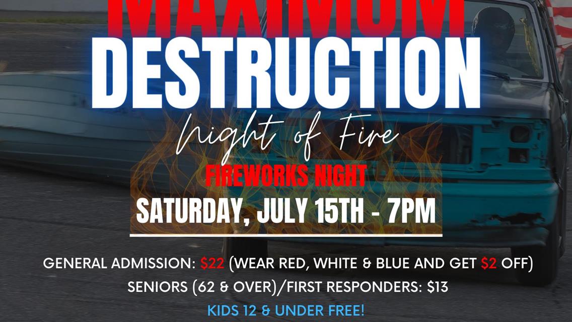 July 8th Maximum Destruction Postponed to Saturday, July 15th - 7pm
