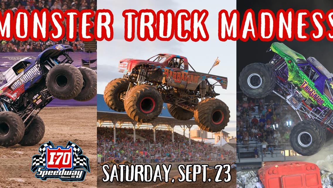 MONSTER TRUCK MADNESS AT I-70 SATURDAY