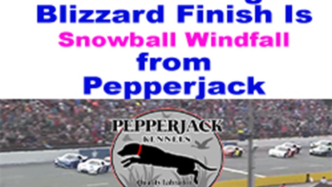 BEST AVERAGE FINISH FOR SLM IN TWIN BLIZZARD H AS A BIG SNOWBALL DERBY PRIZE PACKAGE FROM PEPPPERJACK KENNELS.