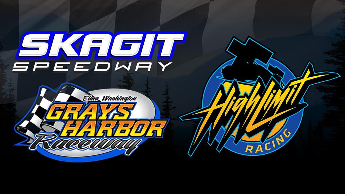 SKAGIT SPEEDWAY AND GRAYS HARBOR RACEWAY ARE EXCITED TO ANNOUNCE THE HIGH LIMIT RACING SERIES PACIFIC NORTHWEST SWING IN 2024