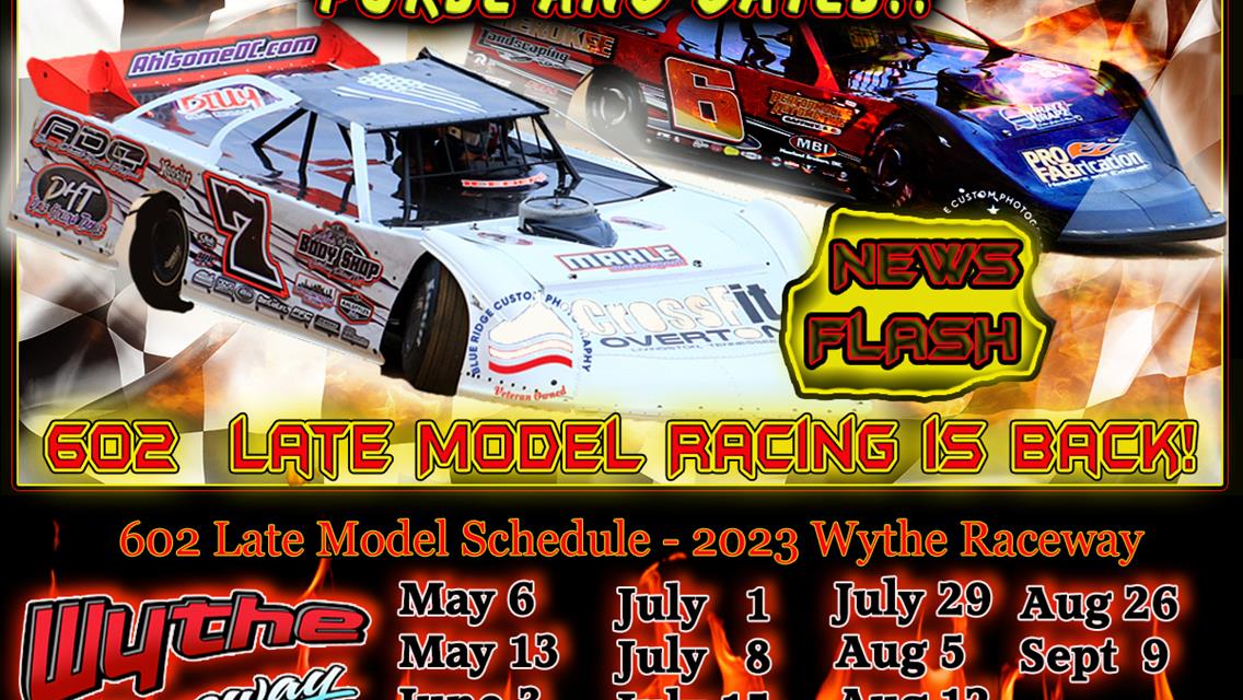 602 Late Model Schedule update ~ ~ Added July 1st date in - $1000.00 to Win $150 to Start ~