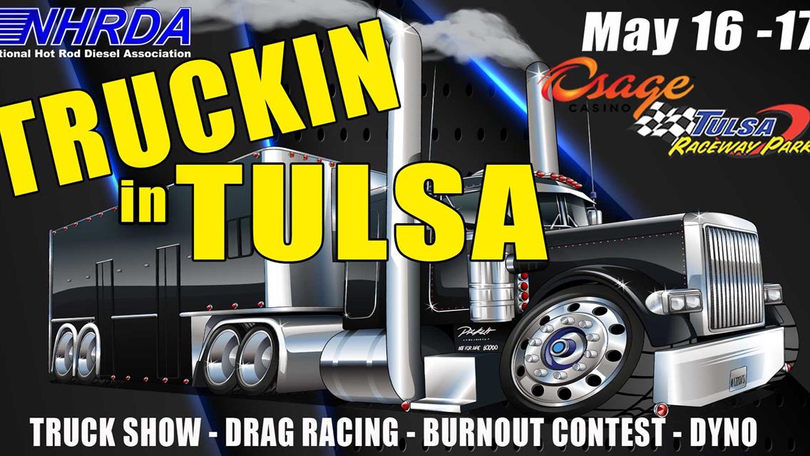 NHRDA Truckin In Tulsa is at Tulsa Raceway Park THIS WEEKEND!!