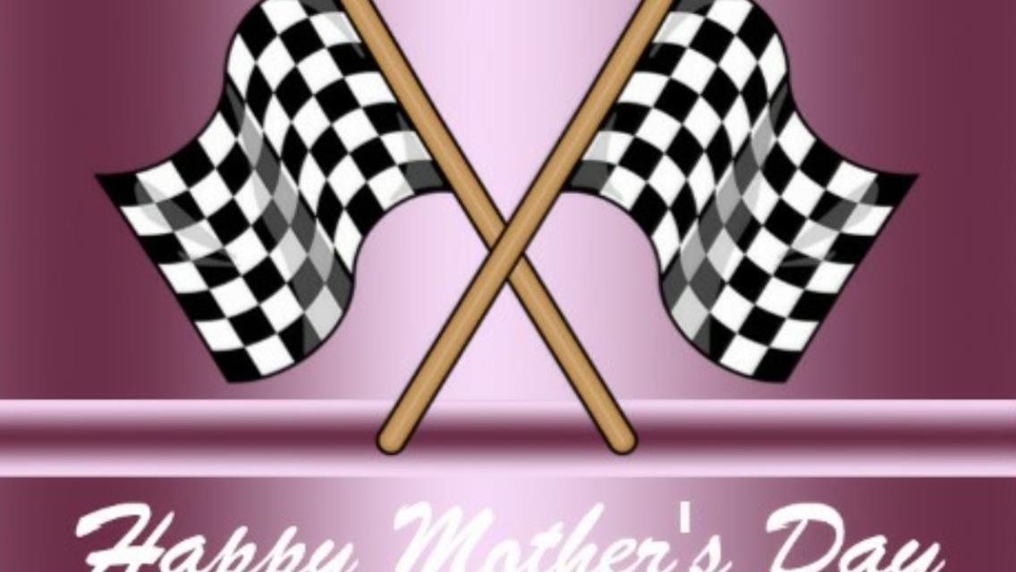 Happy Mother&#39;s Day from English Creek Speedway