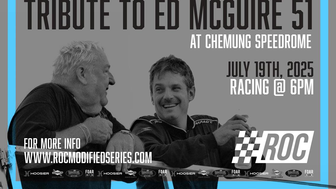 CHEMUNG SPEEDROME UP NEXT FOR RACE OF CHAMPIONS “FAMILY OF SERIES” WITH TRIBUTE TO ED MCGUIRE 51’S THIS SATURDAY, JULY 19