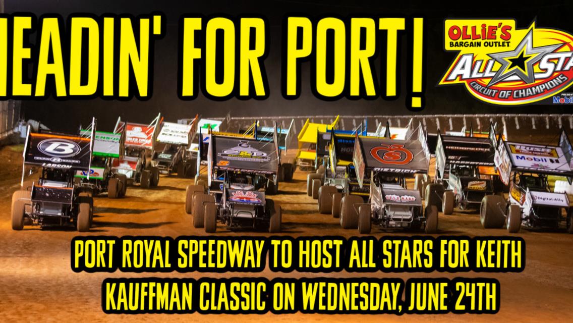 All Stars will visit Port Royal Speedway for annual Keith Kauffman Classic on Wednesday, June 24; Tuscarora 50 weekend now three days