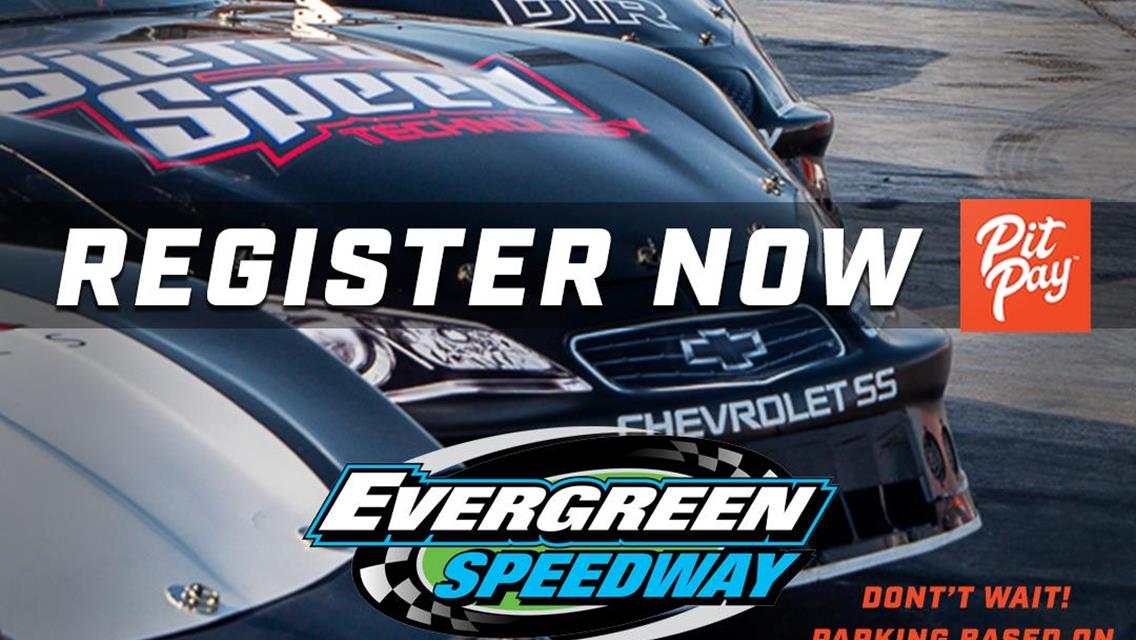 Competitors: Evergreen Speedway Registration Resources - Don&#39;t wait to sign up!