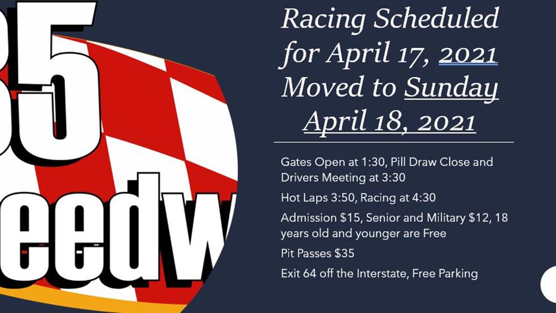 I-35 Speedway races Scheduled for April 17 MOVED to Sunday APril 18