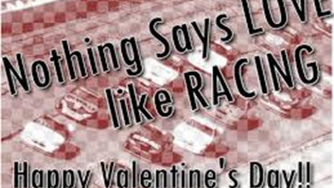 Saturday, February 13th ~ Red &amp; Pink out with the Sprints, Street Stocks, and more