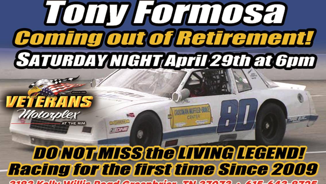 Tony Formosa Coming out of Retirement! April 29th!