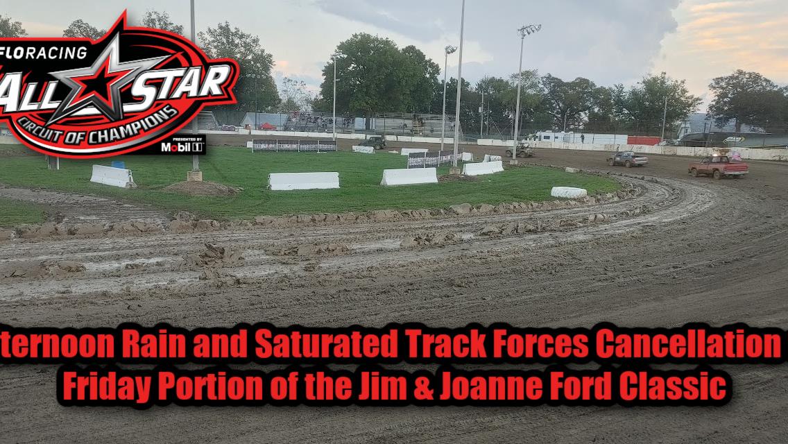 Afternoon rain and saturated track forces cancellation of Friday portion of the Jim &amp; Joanne Ford Classic at Fremont Speedway
