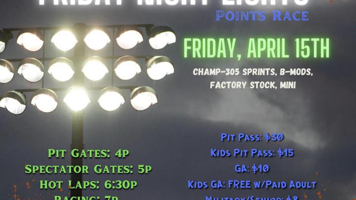 We are utilizing one of our Make-up dates to bring you another Friday Night Lights Points Race!! So plan on coming out Next Friday April 15th!!