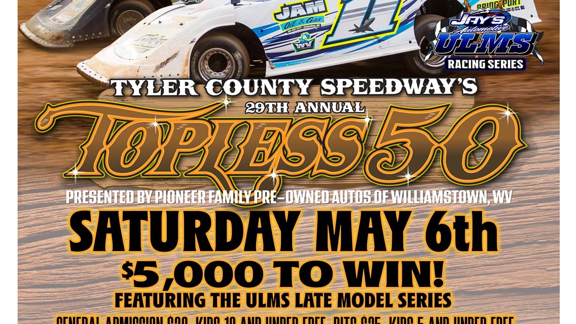TYLER COUNTY SPEEDWAY ANNOUNCES PIONEER FAMILY PRE-OWNED OF WILLIAMSTOWN, WV AS 2023 29TH ANNUAL TOPLESS 50 TITLE SPONSOR