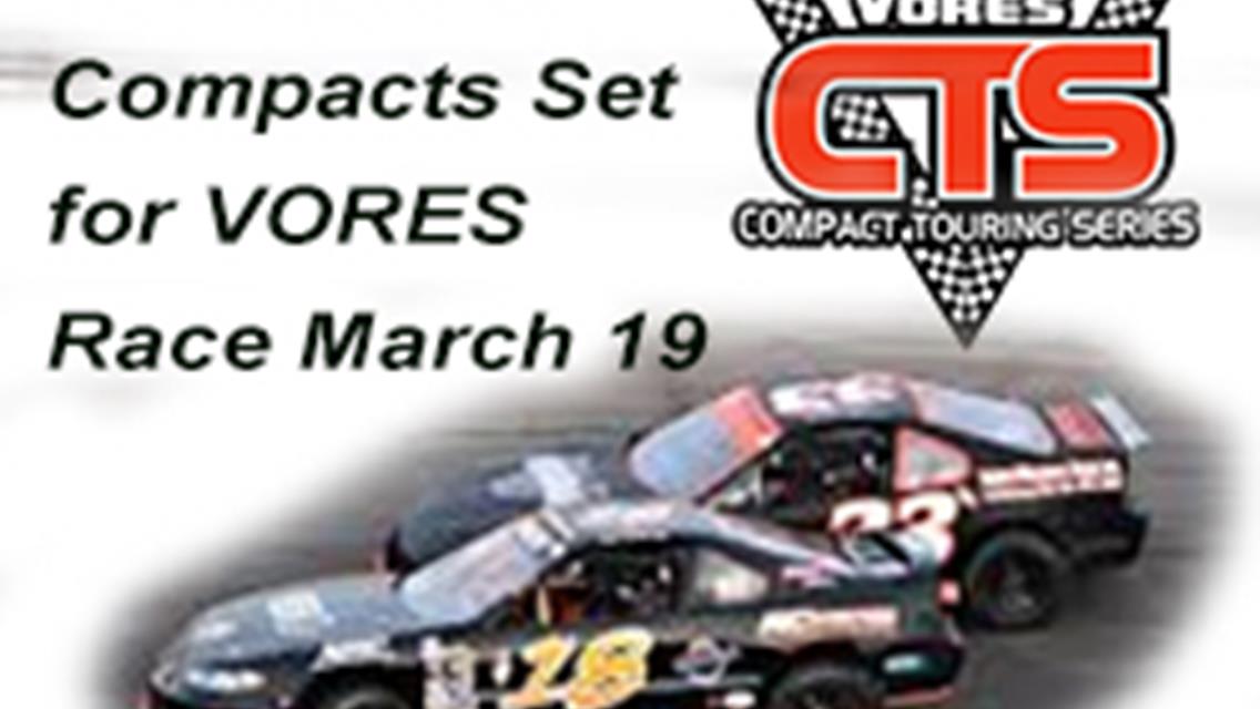 36 VORES COMPACTS READY FOR MARCH 19th OPENER