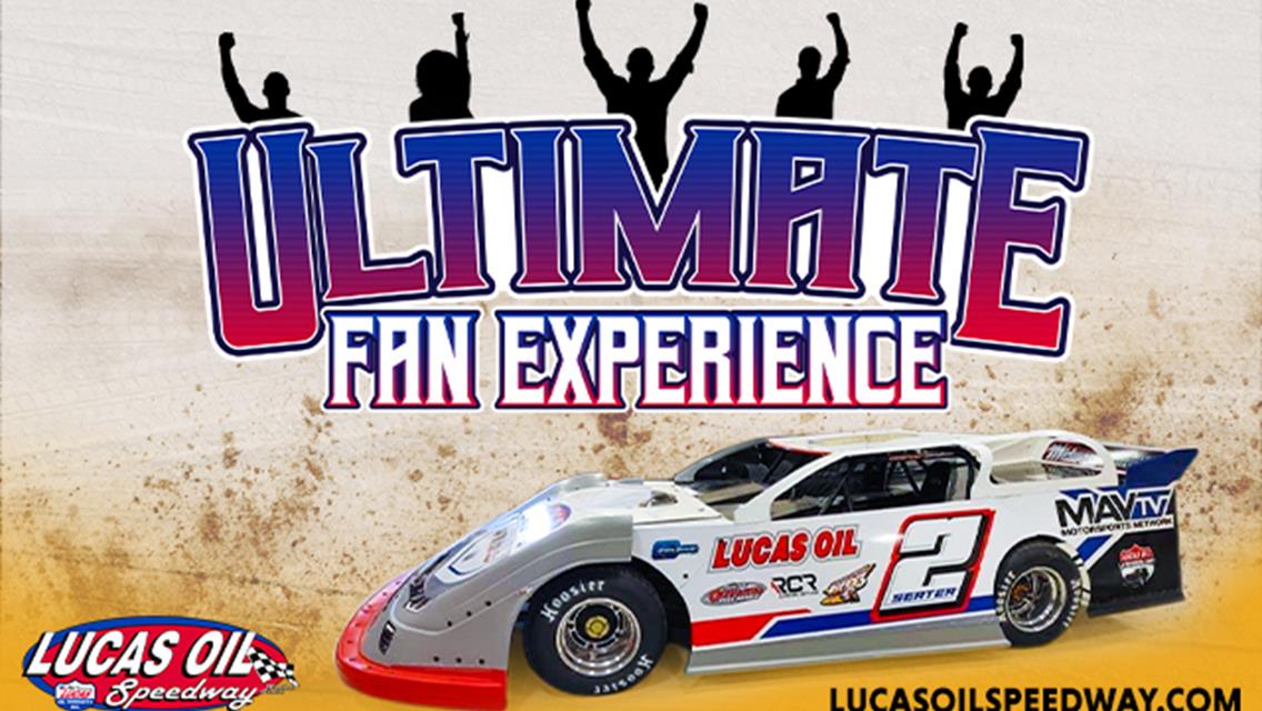 Lucas Oil Speedway offers exclusive &quot;Ultimate Fan Experience&quot; for April 22nd Weekly Racing Series event