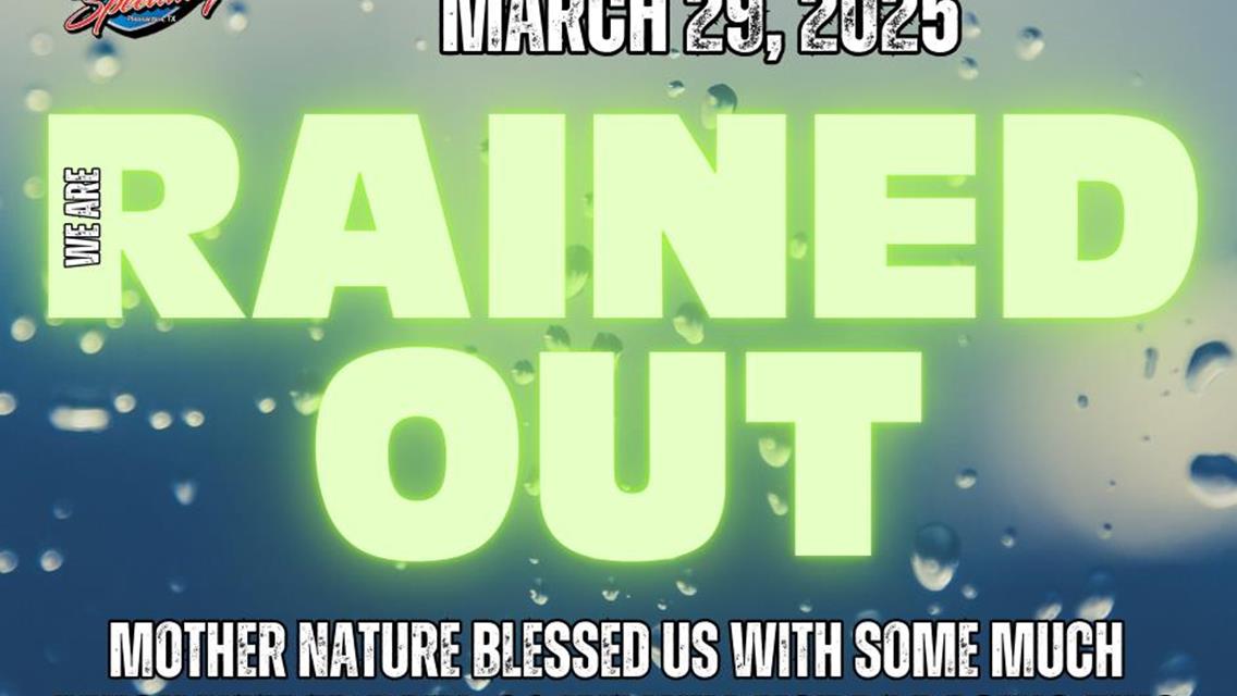 March 29th; Spring Green IS RAINED OUT! No racing Saturday night!