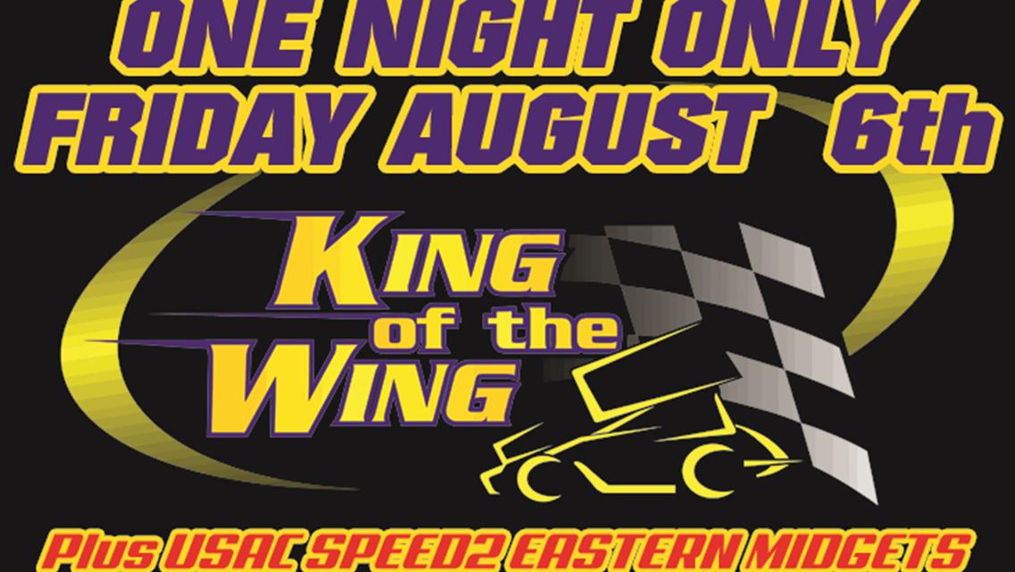 Friday August 6th ONE NIGHT ONLY King of the Wing &amp; USAC SPEED2 Eastern Midgets