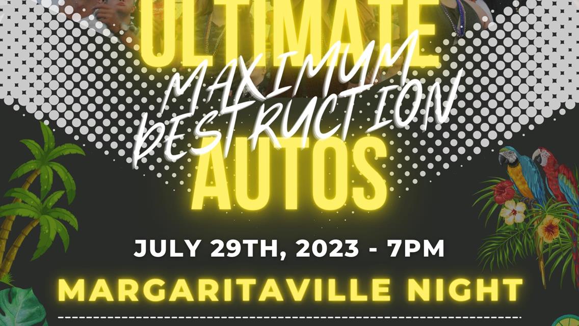 Coming-Maximum Destruction July 29th Margaritaville Night