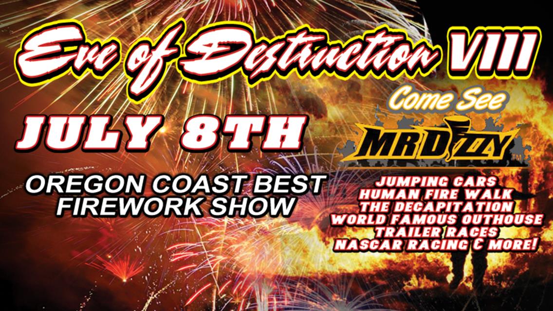 Eve Of Destruction &amp; FIREWORKS Saturday July 8th